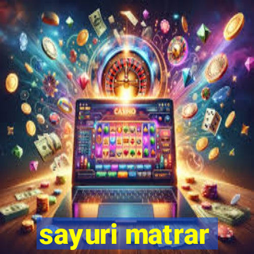 sayuri matrar